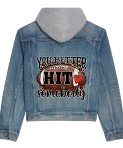 you better hit somebody game day football season for moms hooded denim jacket 1120 0spmy.jpg