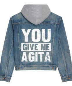 you give me agita funny italian shirt you give me agita hooded denim jacket 8524 3r60o.jpg